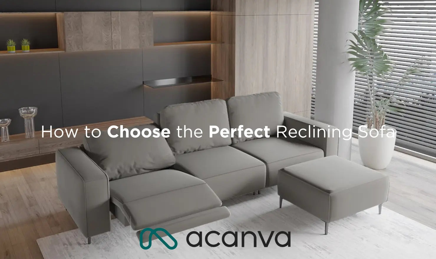 How to Choose the Perfect Reclining Sofa Acanva Home